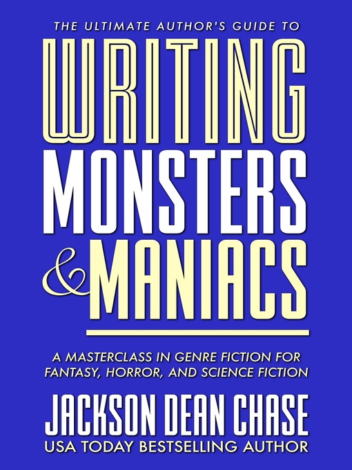 Title details for Writing Monsters and Maniacs by Jackson Dean Chase - Available